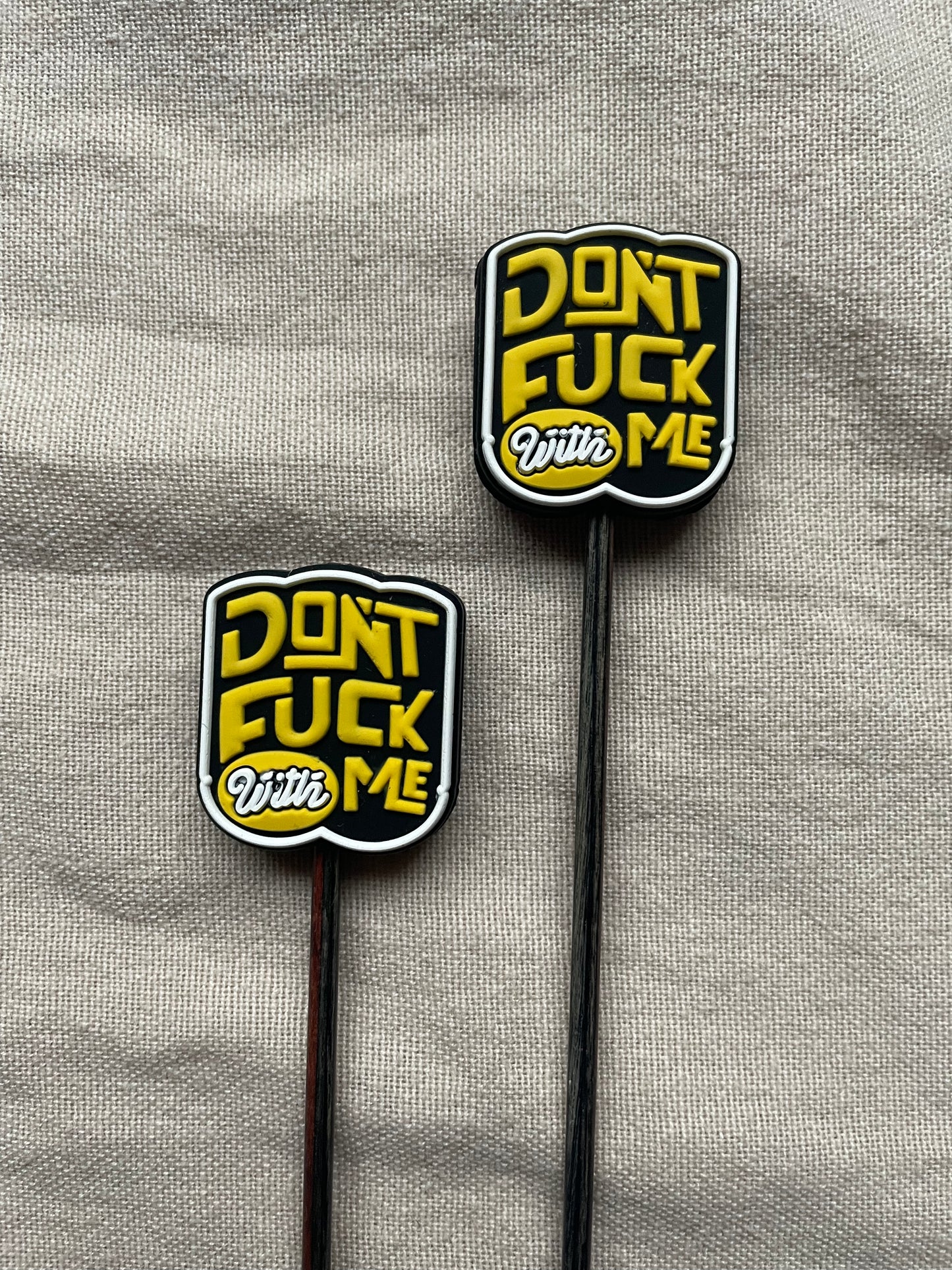 Don´t * with me
